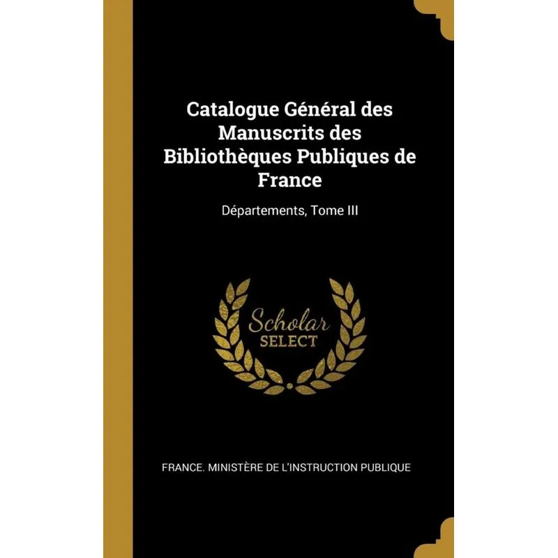 Catalogue Général des Manuscrits des Bibliothèques Publiques de France