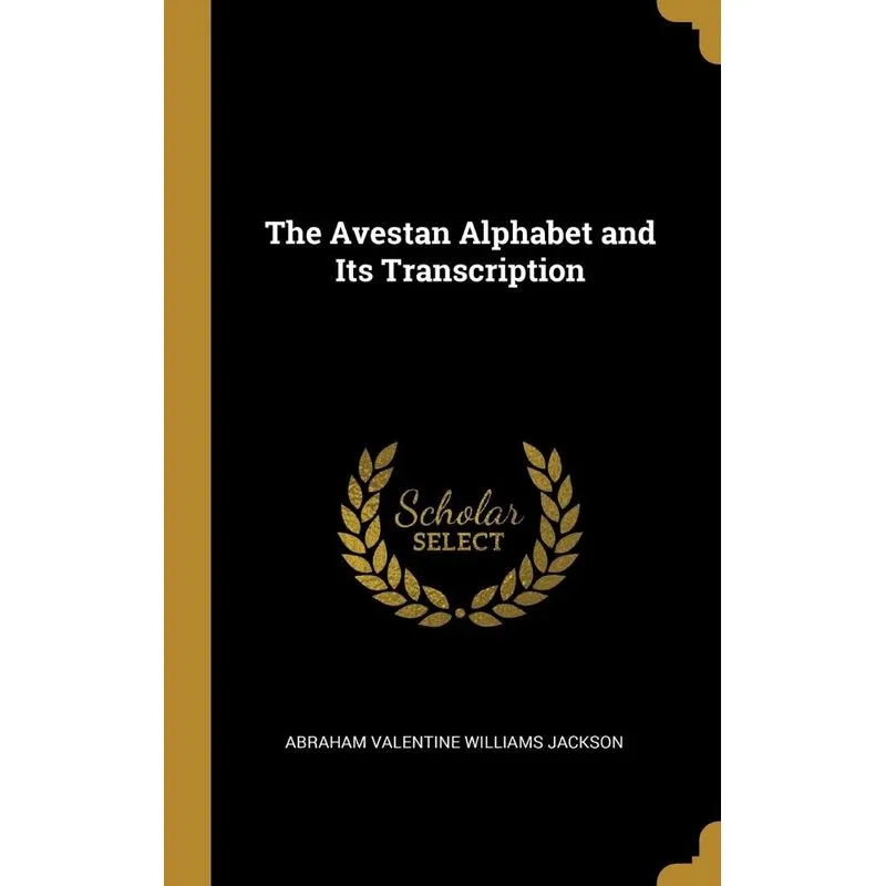 The Avestan Alphabet and Its Transcription