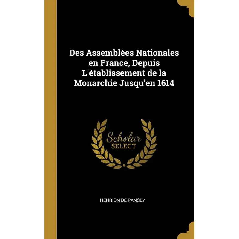 Des Assemblées Nationales en France, Depuis Létablissement de la Monarchie Jusquen 1614
