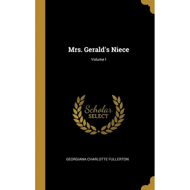 Mrs. Geralds Niece, Volume I