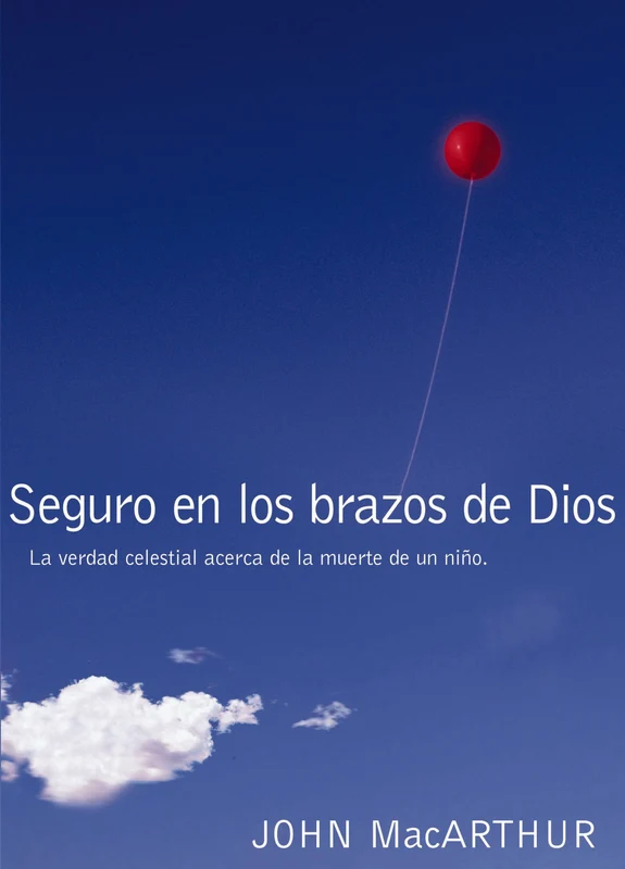 Seguro en los brazos de Dios: La verdad celestial acerca de la muerte de un niño. Paperback