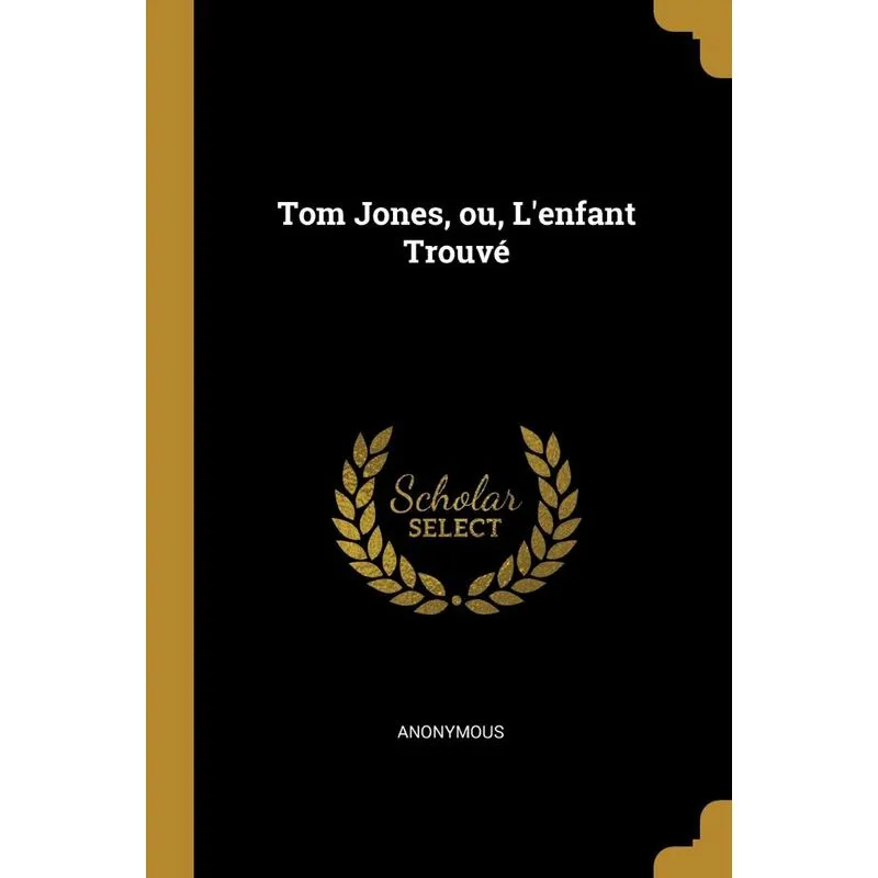 Tom Jones, ou, Lenfant Trouvé