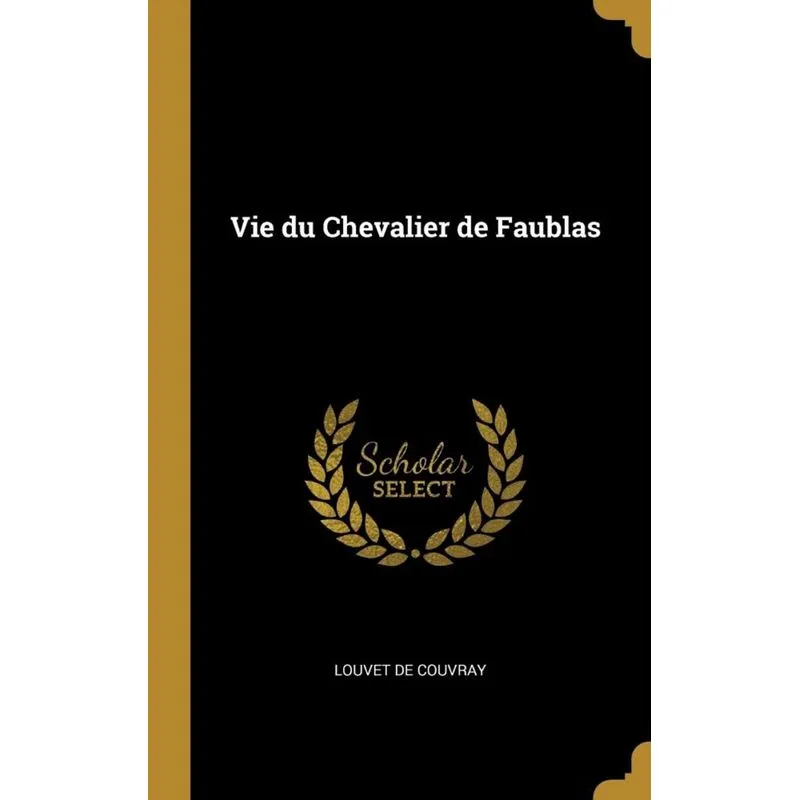 Vie du Chevalier de Faublas