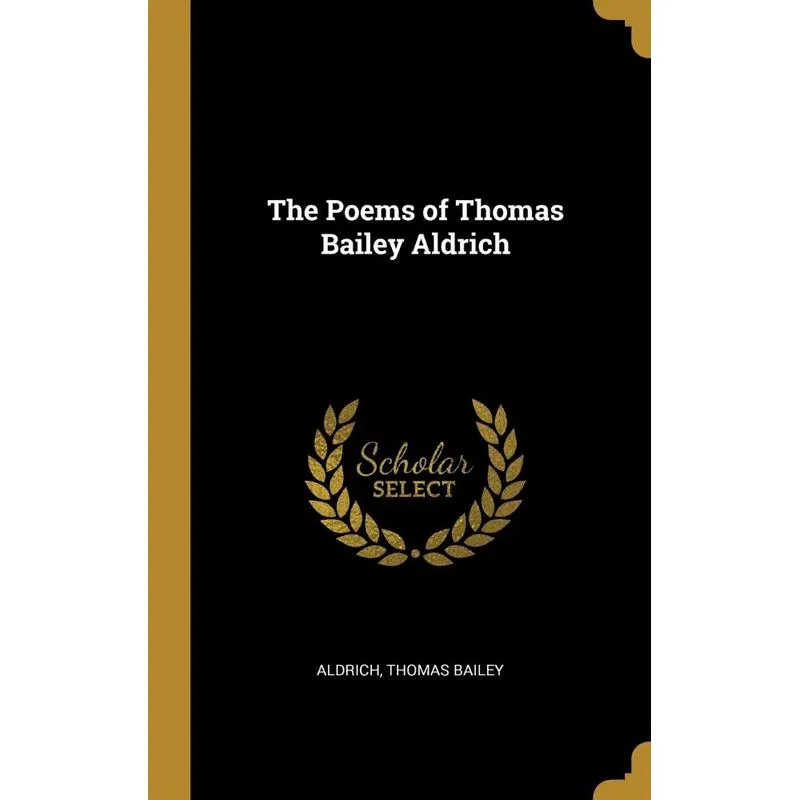 The Poems of Thomas Bailey Aldrich