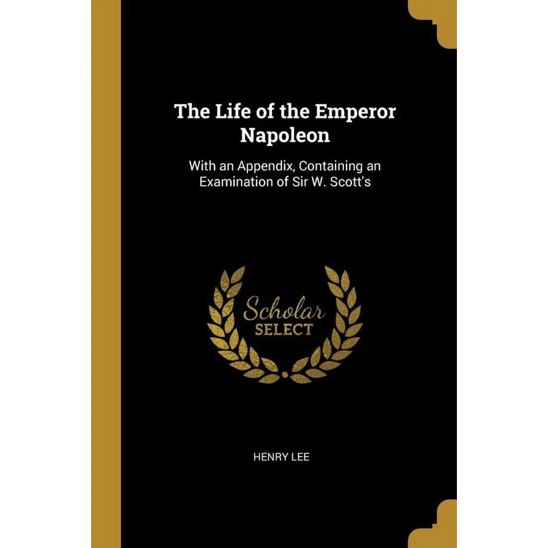 The Life of the Emperor Napoleon