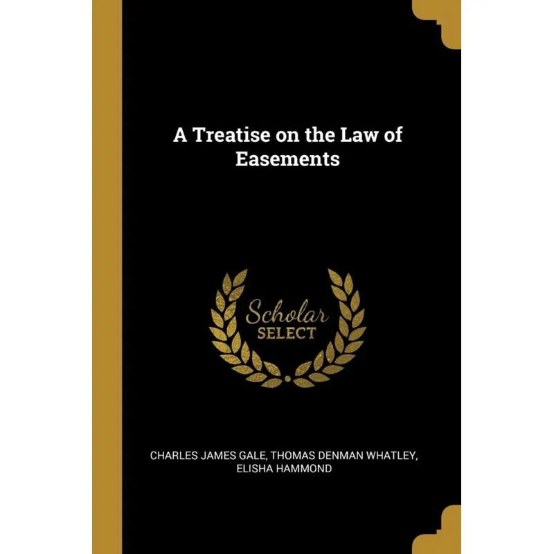A Treatise on the Law of Easements