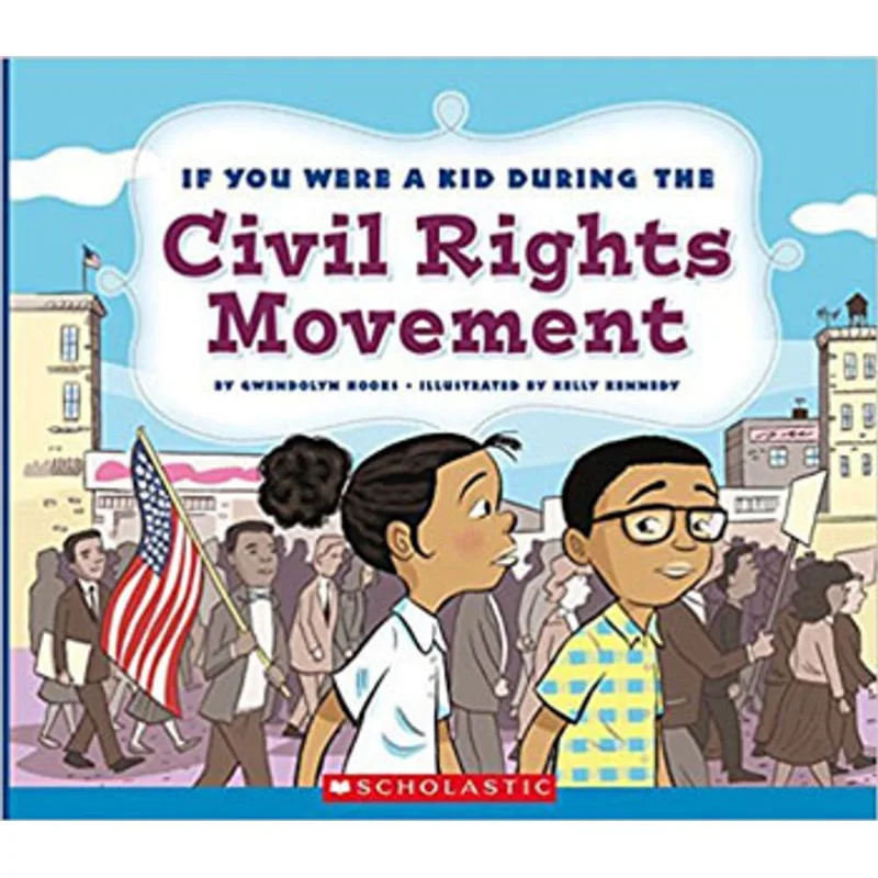 IF YOU WERE A KID DURING THE CIVIL RIGHTS MOVEMENT