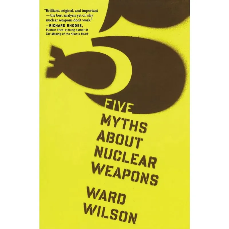 Five Myths about Nuclear Weapons