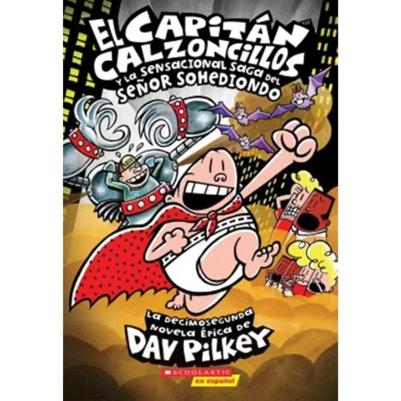 El Capitan Calzoncillos y la Sensacional Saga del Senor Sohediondo (Capitan Calzoncillos #12)