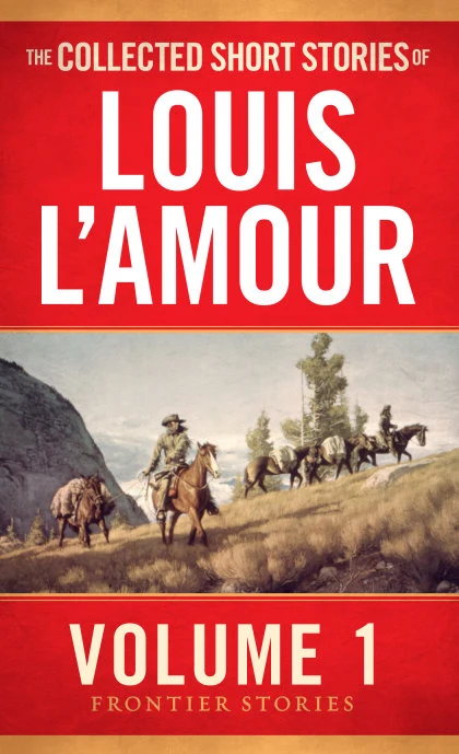 The Collected Short Stories of Louis L'Amour, Volume 1 STANDARD