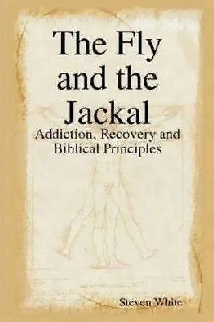 The Fly and the Jackal: Addiction, Recovery and Biblical Principles Paperback