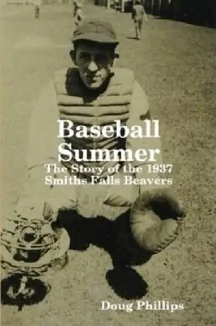 Baseball Summer: The Story of the 1937 Smiths Falls Beavers Paperback