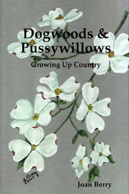Dogwoods & Pussywillows: Growing Up Country Paperback
