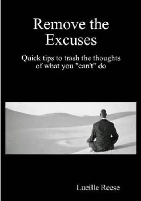 Remove the Excuses Quick tips to trash the thoughts of what you "can't" do Paperback