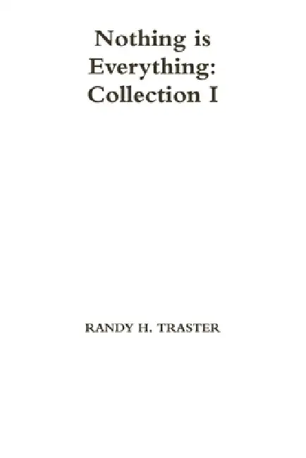Nothing is Everything: Collection I Paperback