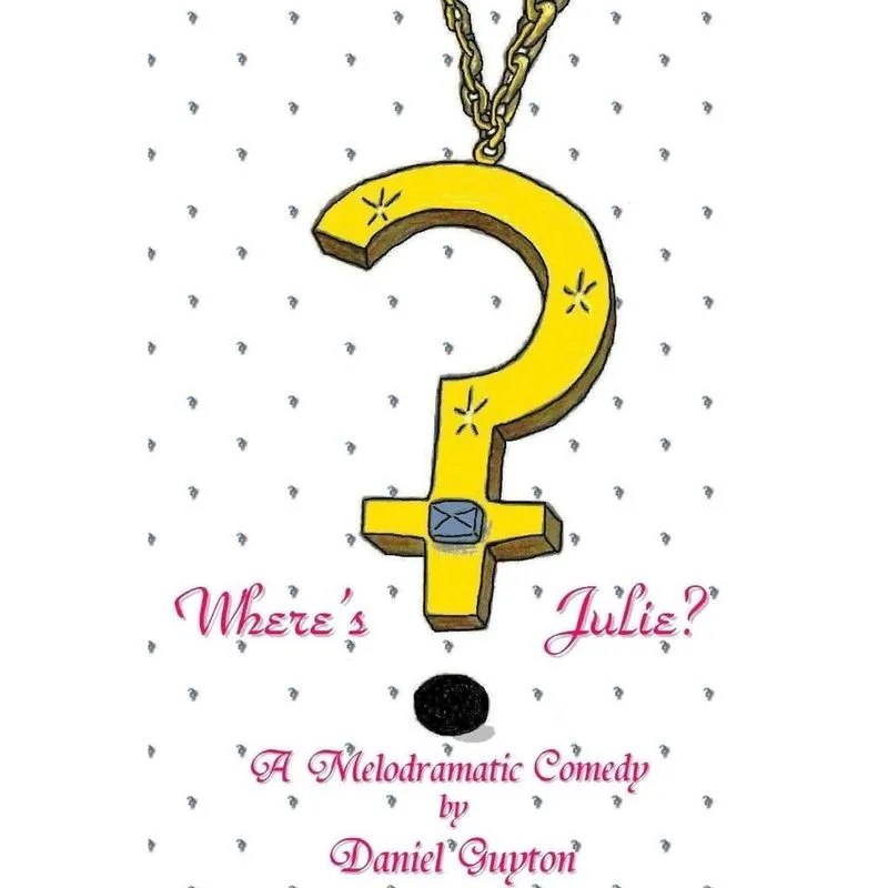 Wheres Julie? (a Melodramatic Comedy)
