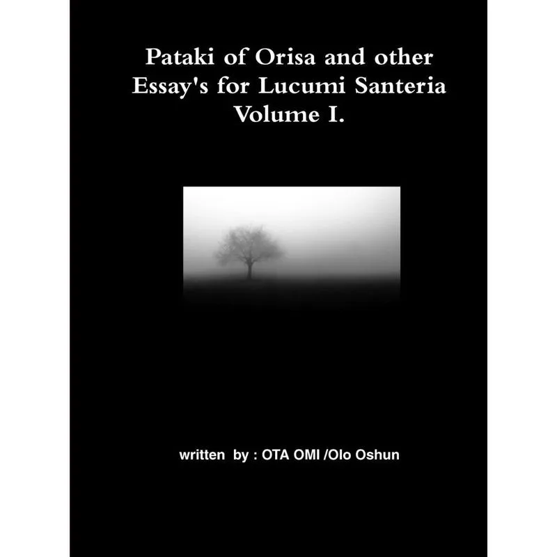 Pataki of Orisa and other Essays for Lucumi Santeria