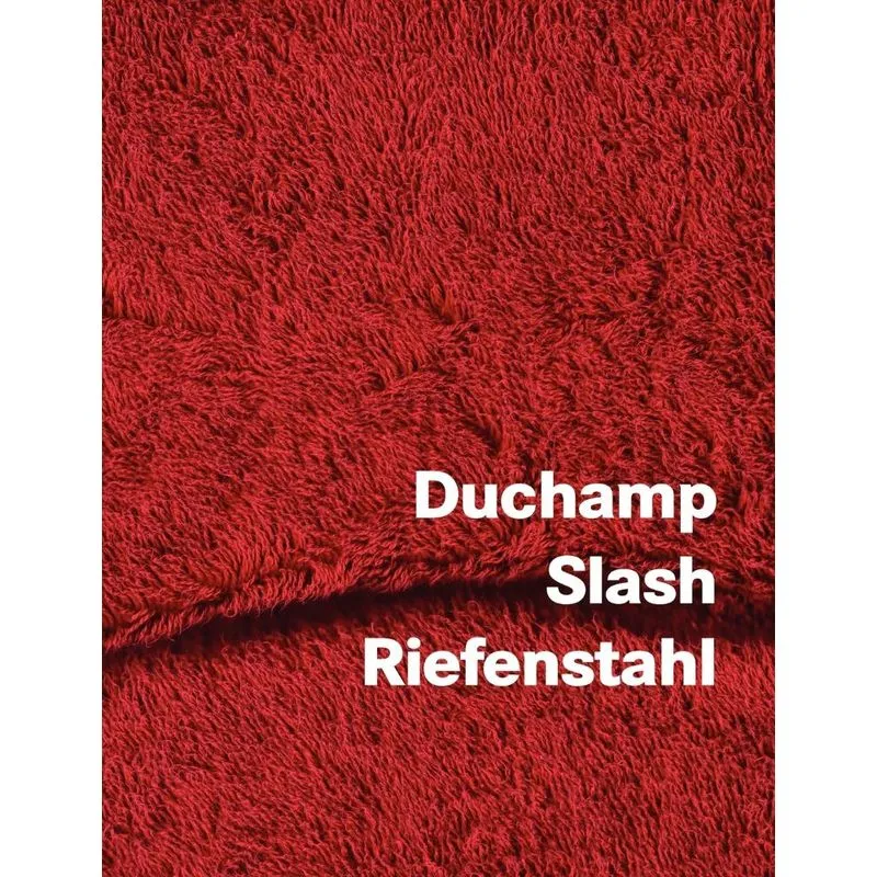 Duchamp Slash Riefenstahl