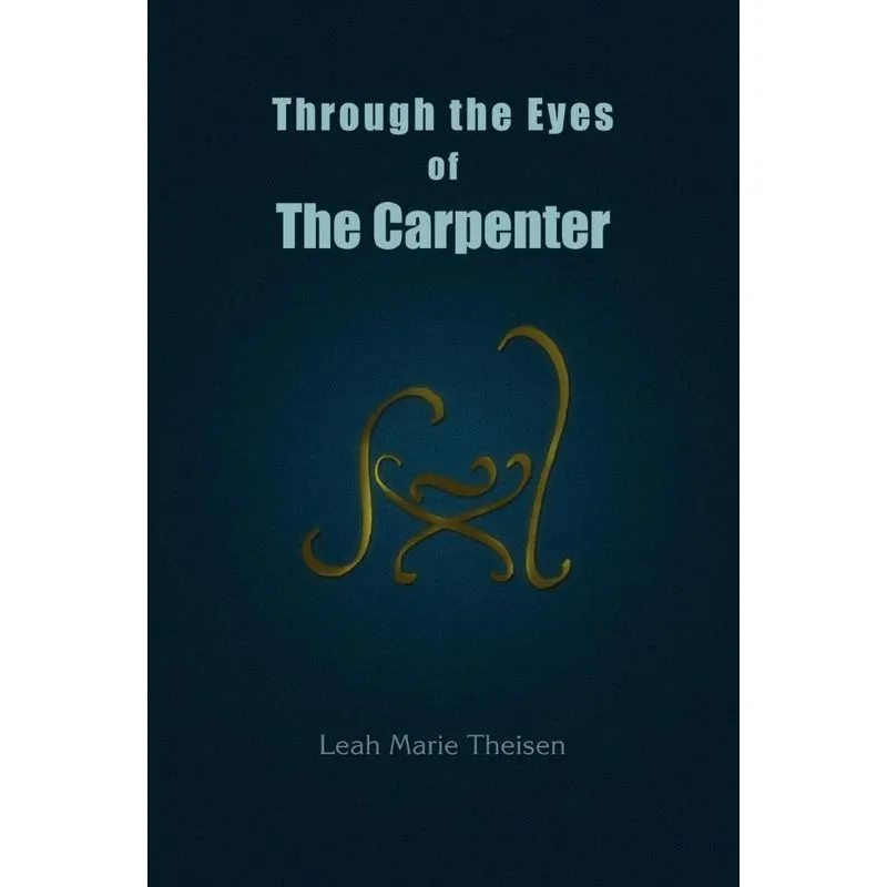 Through the Eyes of The Carpenter