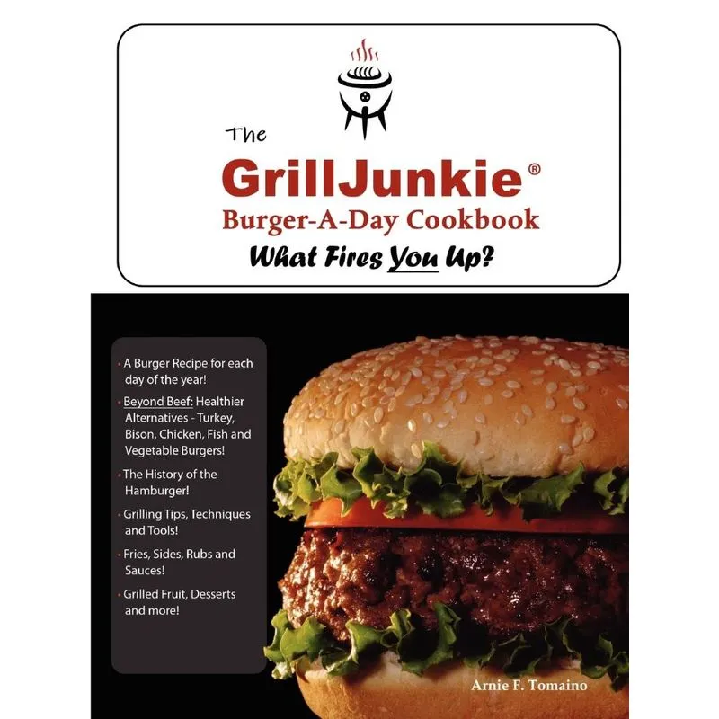 The GrillJunkie Burger-A-Day Cookbook