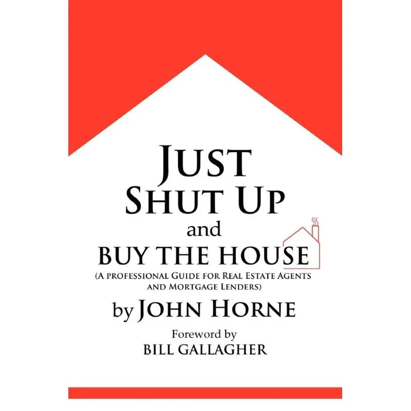 Just Shut Up and Buy The House