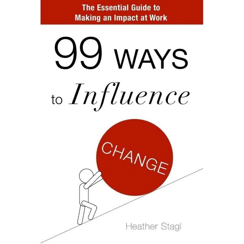 99 Ways to Influence Change