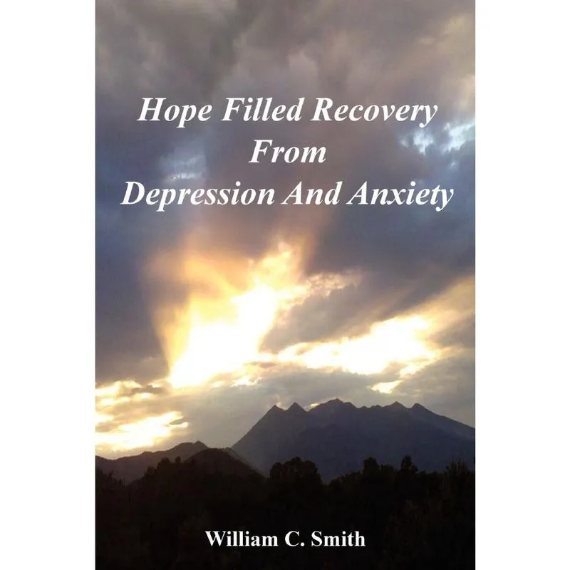 Hope Filled Recovery From Depression And Anxiety