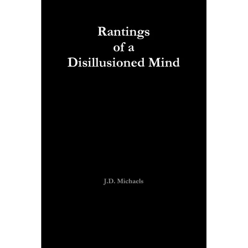 Rantings of a Disillusioned Mind