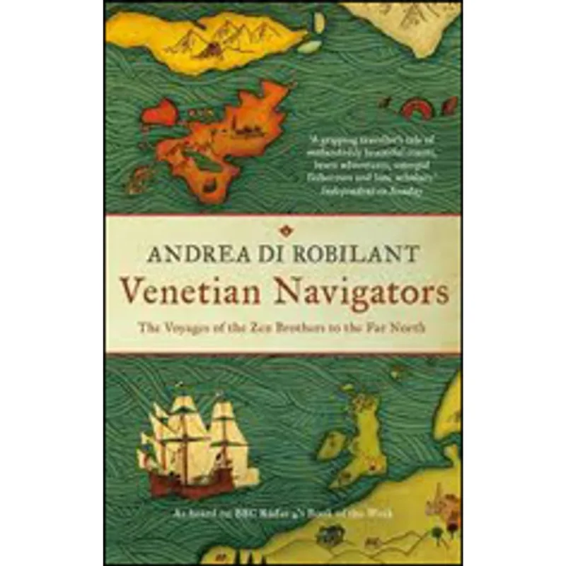 VENETIAN NAVIGATORS - THE VOYAGES OF THE ZEN BROTHERS TO THE FAR NORTH