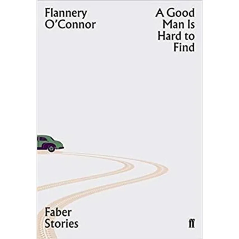 Good Man Is Hard To Find, a - Faber Stories