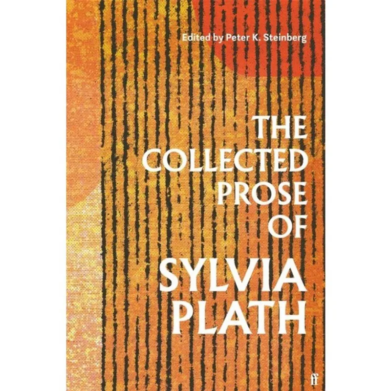 THE COLLECTED PROSE OF SYLVIA PLATH