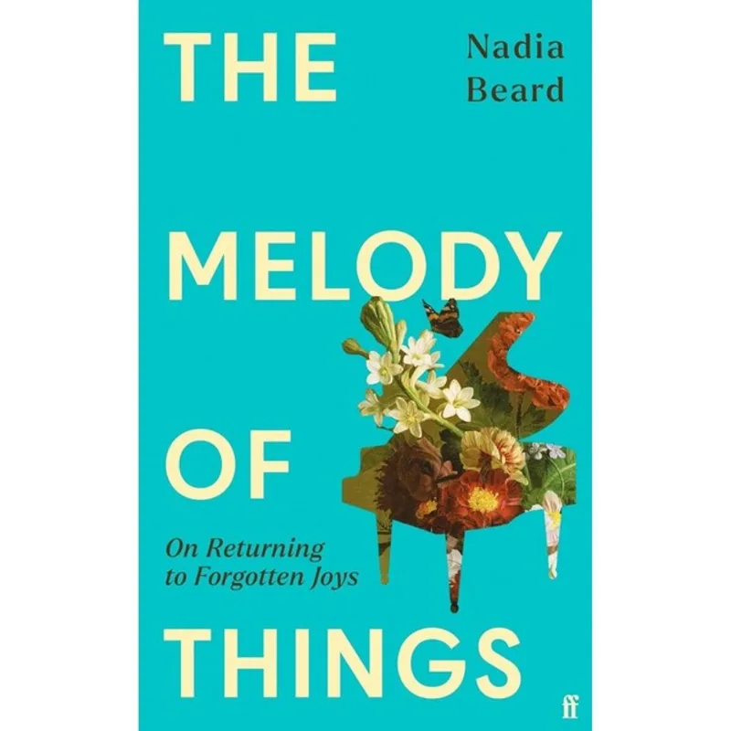 THE MELODY OF THINGS - ON RETURNING TO FORGOTTEN JOYS