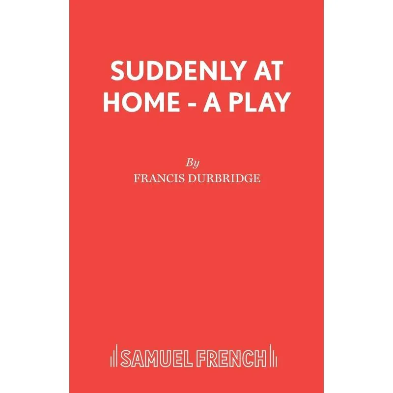 Suddenly At Home - A Play