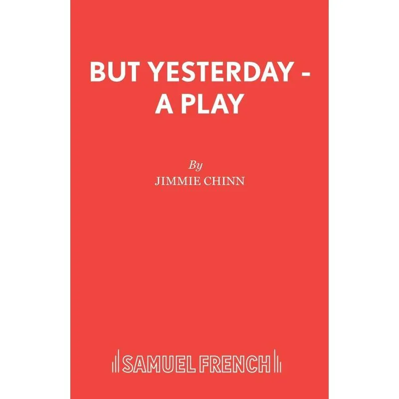 But Yesterday - A Play