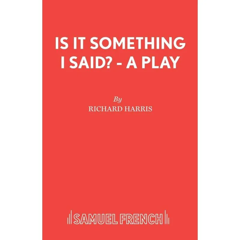 Is It Something I Said? - A Play