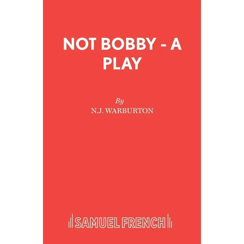 Not Bobby - A Play