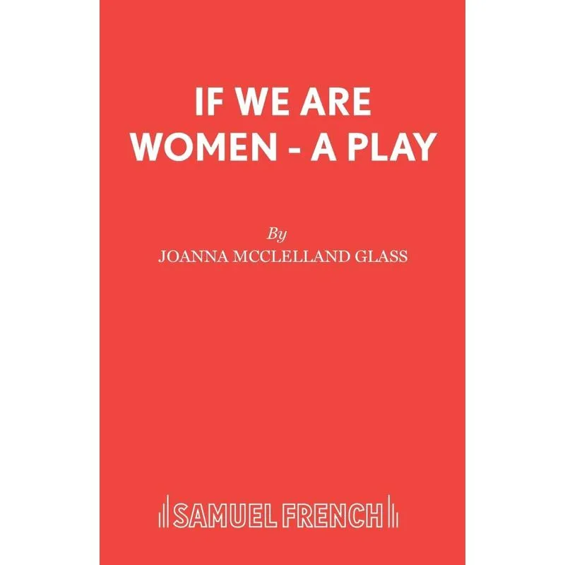 If We Are Women - A Play