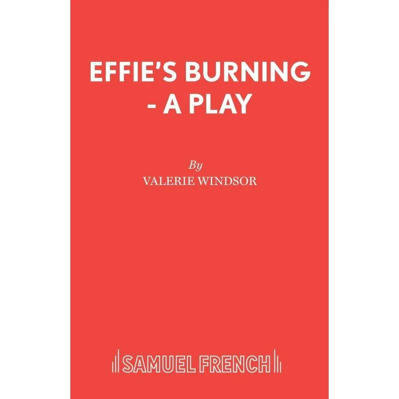 Effies Burning - A Play