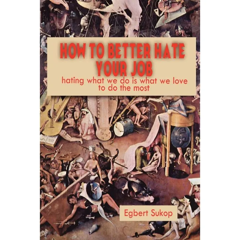 How to Better Hate Your Job