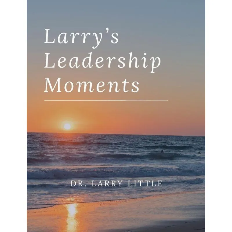 Larrys Leadership Moments