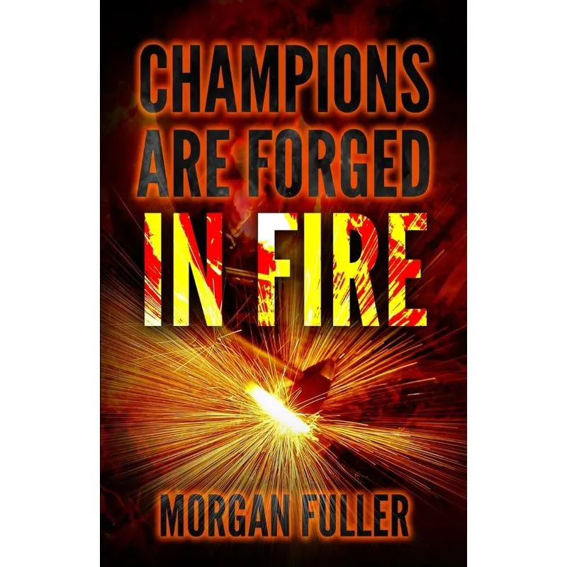 Champions Are Forged In Fire