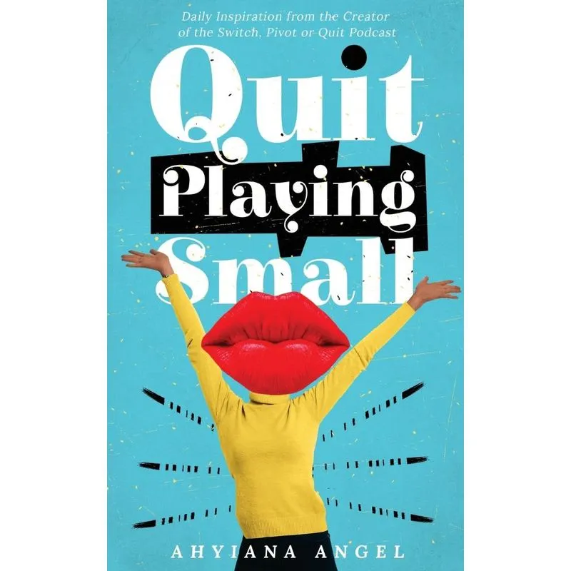Quit Playing Small