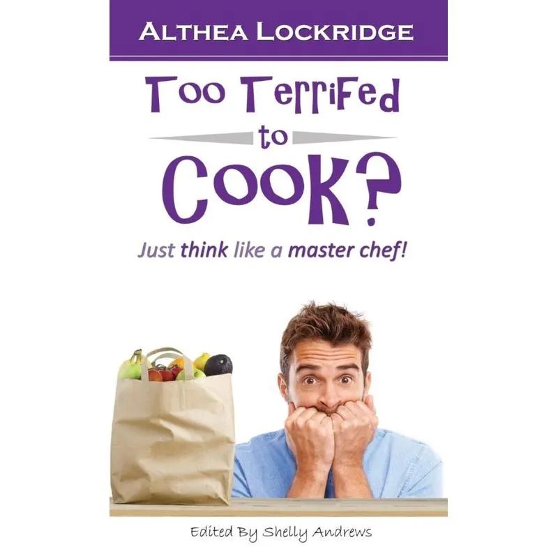 Too Terrified to Cook?