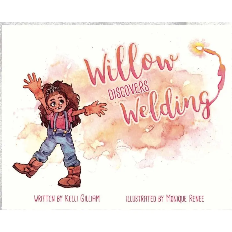 Willow Discovers Welding