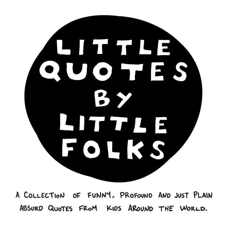 Little Quotes by Little Folks