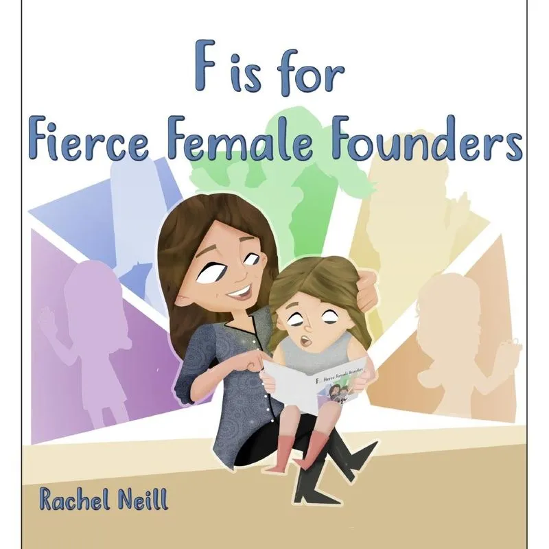 F is for Fierce Female Founders