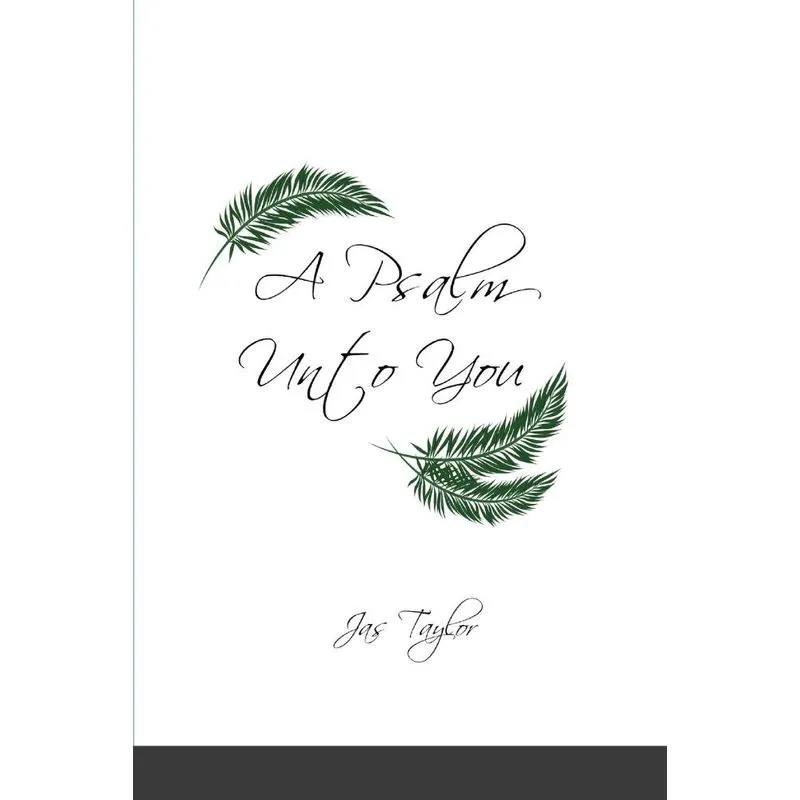 A Psalm Unto You