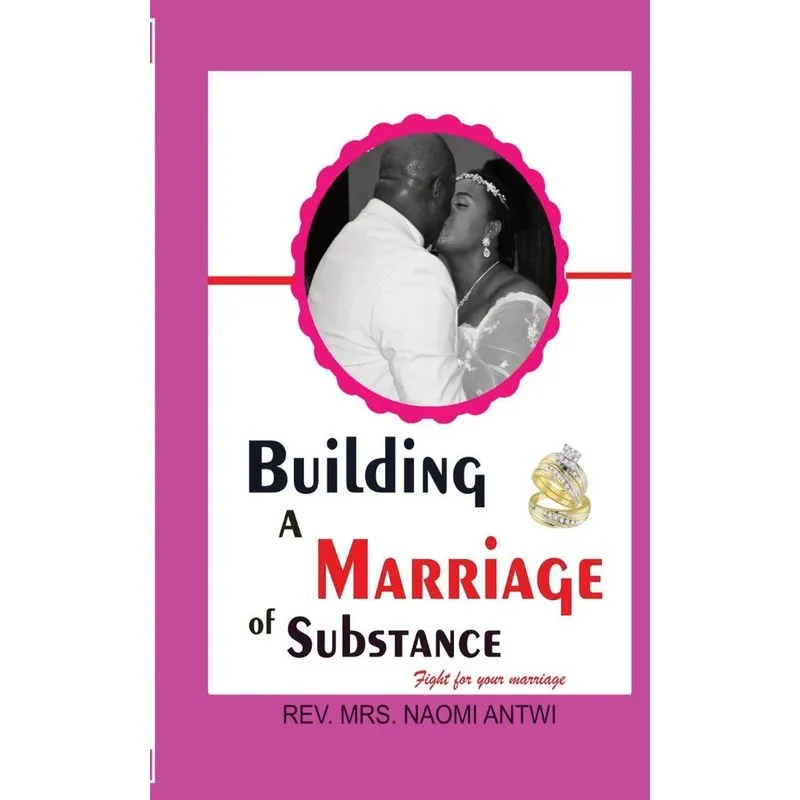 BUILDING A MARRIAGE OF SUBSTANCE