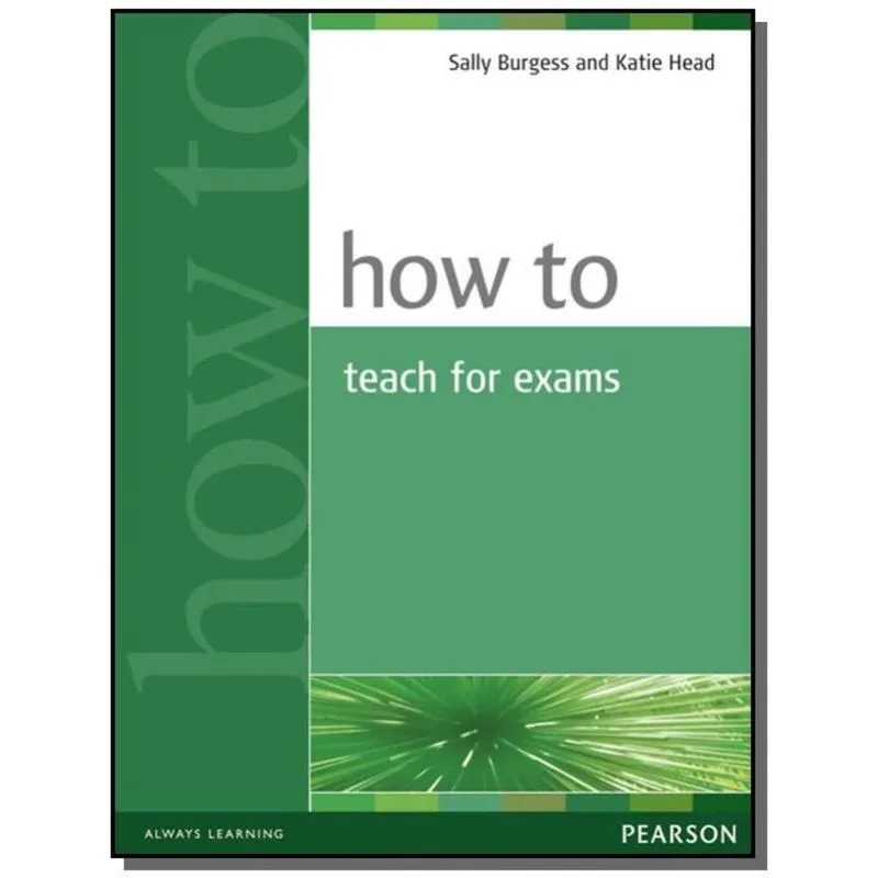 HOW TO TEACH FOR EXAMS
