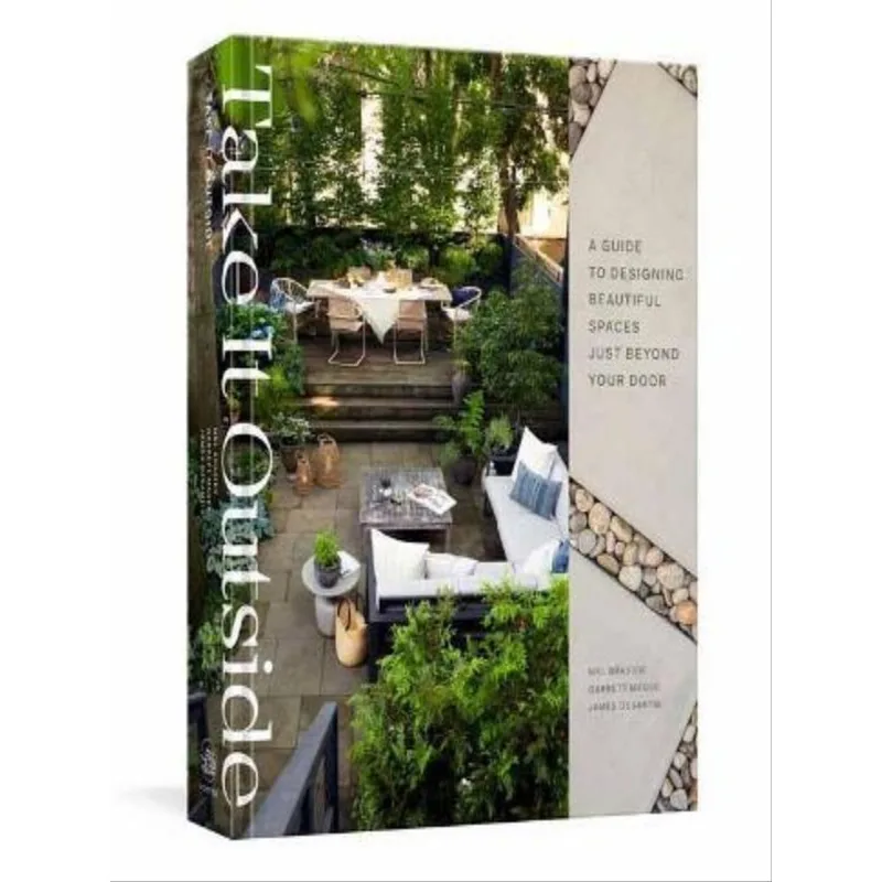 TAKE IT OUTSIDE - A GUIDE TO DESIGNING BEAUTIFUL SPACES JUST BEYOND YOUR DOOR